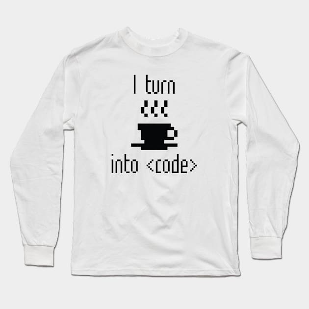 I Turn Coffee Into Code Long Sleeve T-Shirt by VectorPlanet